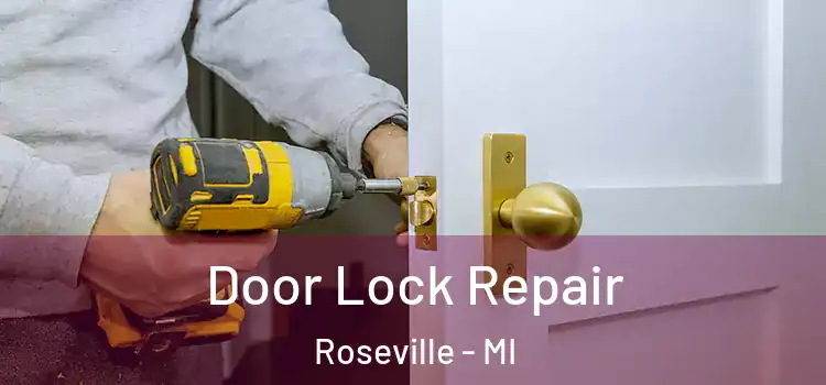 Door Lock Repair Roseville - MI