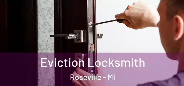 Eviction Locksmith Roseville - MI