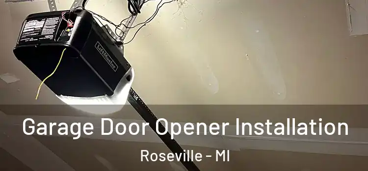  Garage Door Opener Installation Roseville - MI