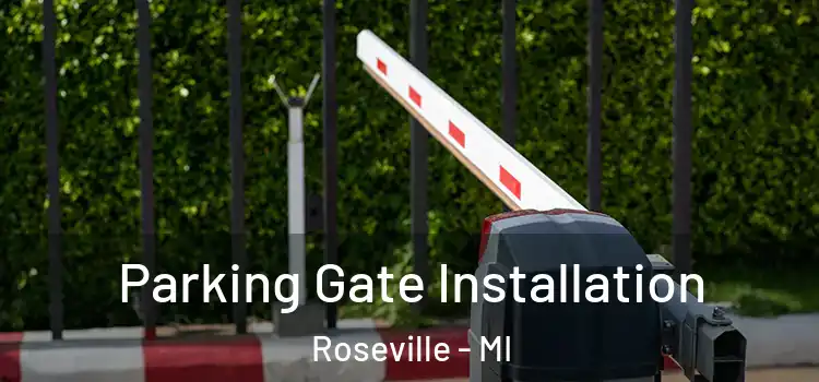 Parking Gate Installation Roseville - MI
