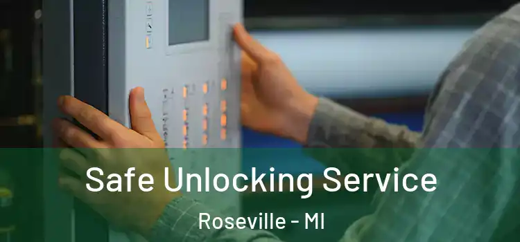 Safe Unlocking Service Roseville - MI